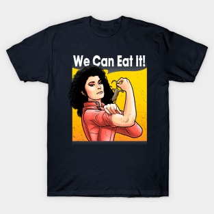 We can eat it T-Shirt